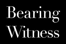 bearing witness